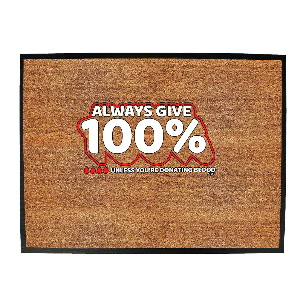 Give 100 Unless Donating Blood - Funny Novelty Doormat