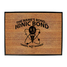 The Names Bond Ionic Bond - Funny Novelty Doormat