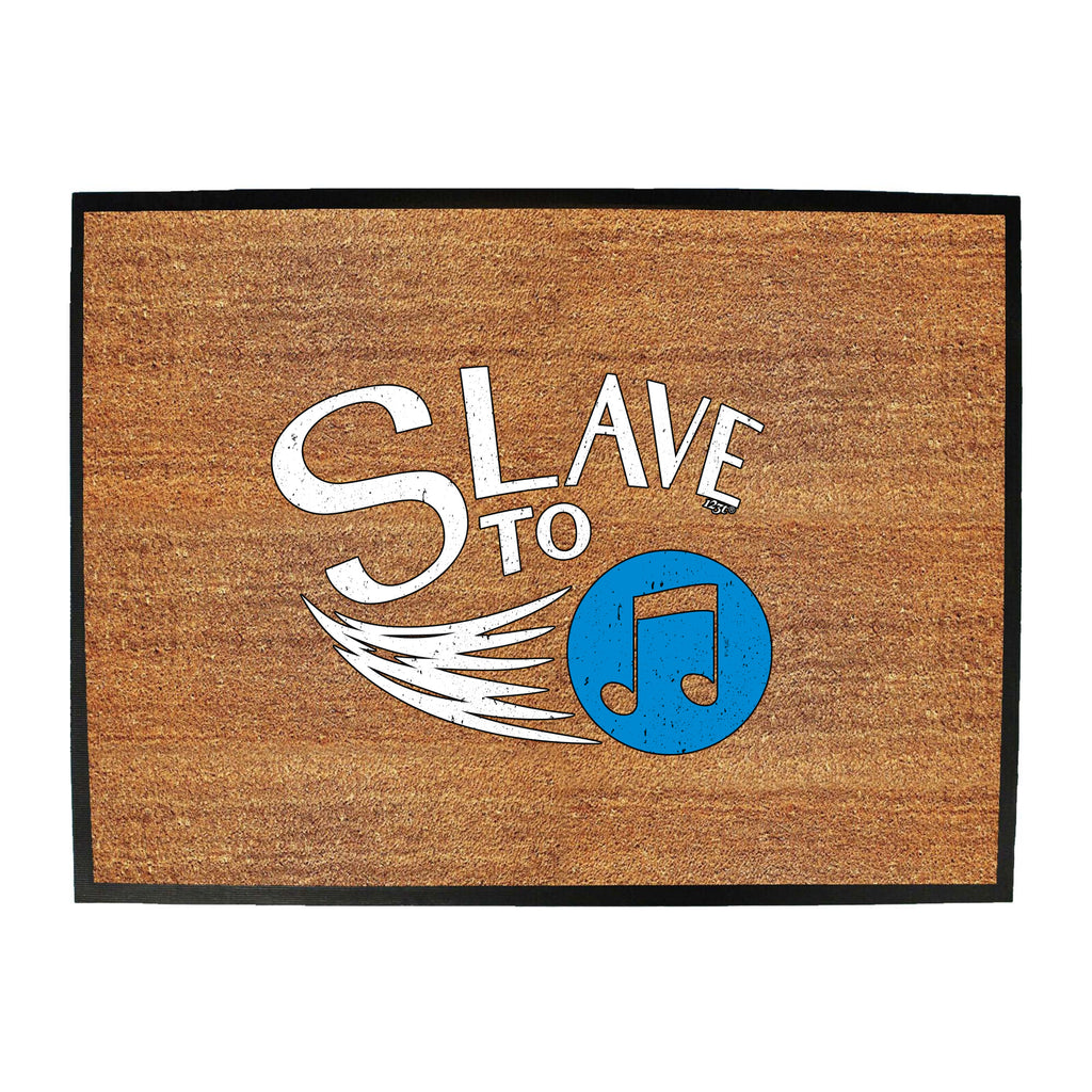 Slave To Music - Funny Novelty Doormat