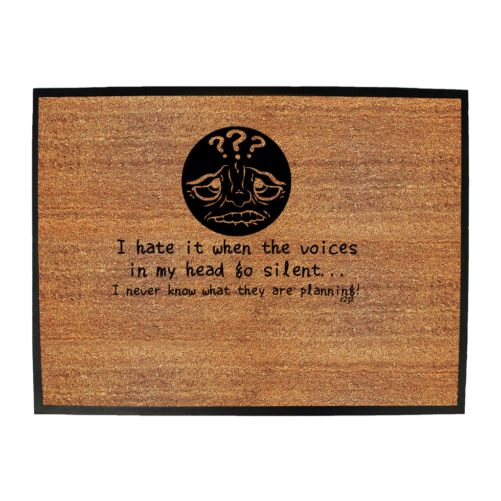 Hate It When The Voices In My Head Go Silent - Funny Novelty Doormat