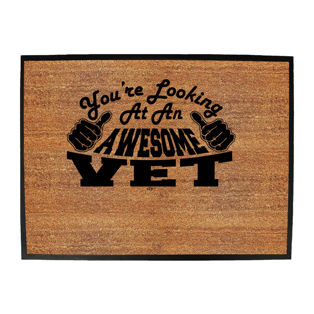 Youre Looking At An Awesome Vet - Funny Novelty Doormat