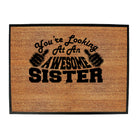 Youre Looking At An Awesome Sister - Funny Novelty Doormat