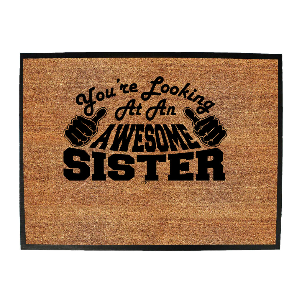 Youre Looking At An Awesome Sister - Funny Novelty Doormat