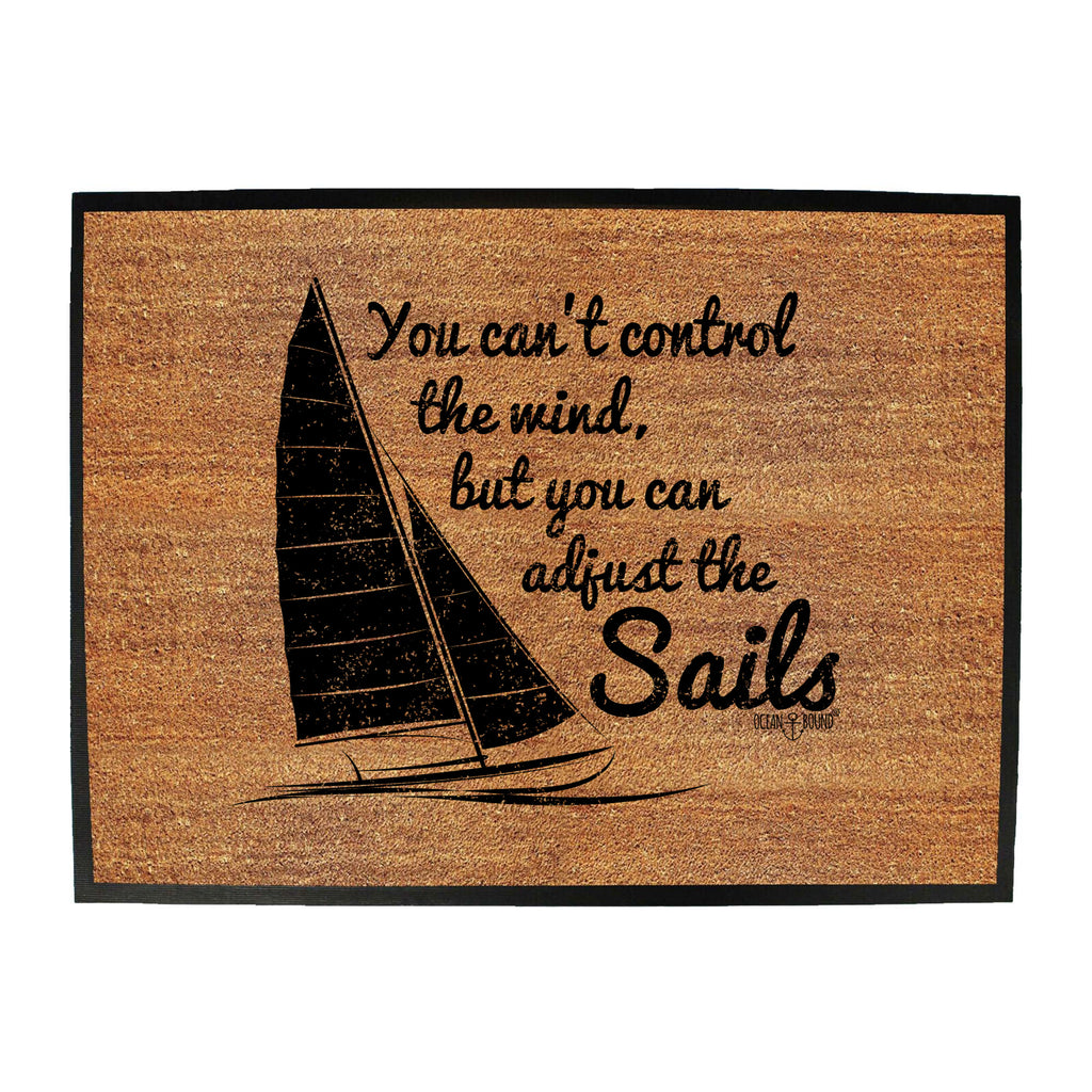 Ob You Cant Control The Wind - Funny Novelty Doormat