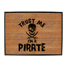 Trust Me Im A Pirate - Funny Novelty Doormat