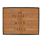 In Memory Of When Cared - Funny Novelty Doormat