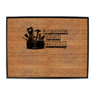 Im Here Because You Broke Something - Funny Novelty Doormat