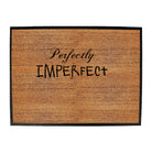 Perfectly Imperfect - Funny Novelty Doormat