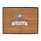 Ride Like A Girl Try To Keep Up Horses - Funny Novelty Doormat