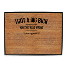 Got A Dig Bick - Funny Novelty Doormat