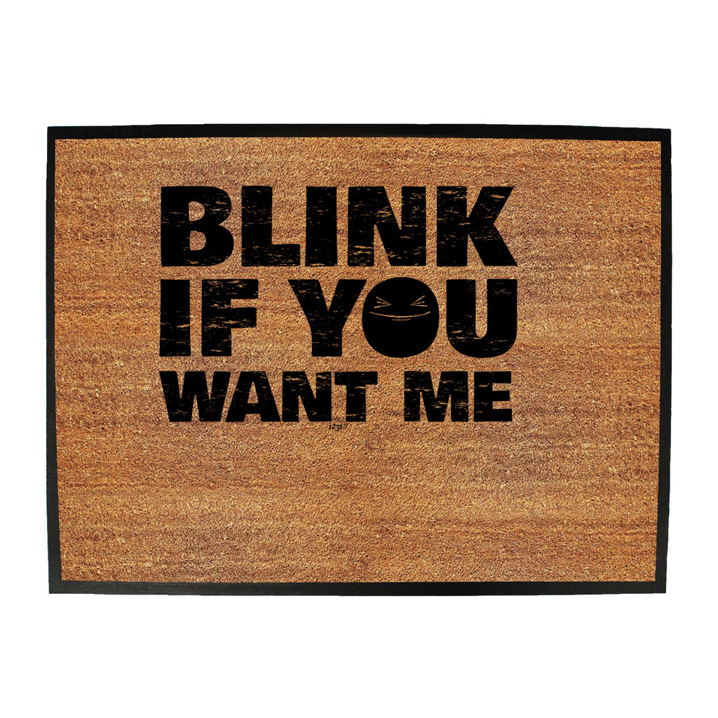 Blink If You Want Me - Funny Novelty Doormat