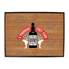 Thought They Said Rum - Funny Novelty Doormat