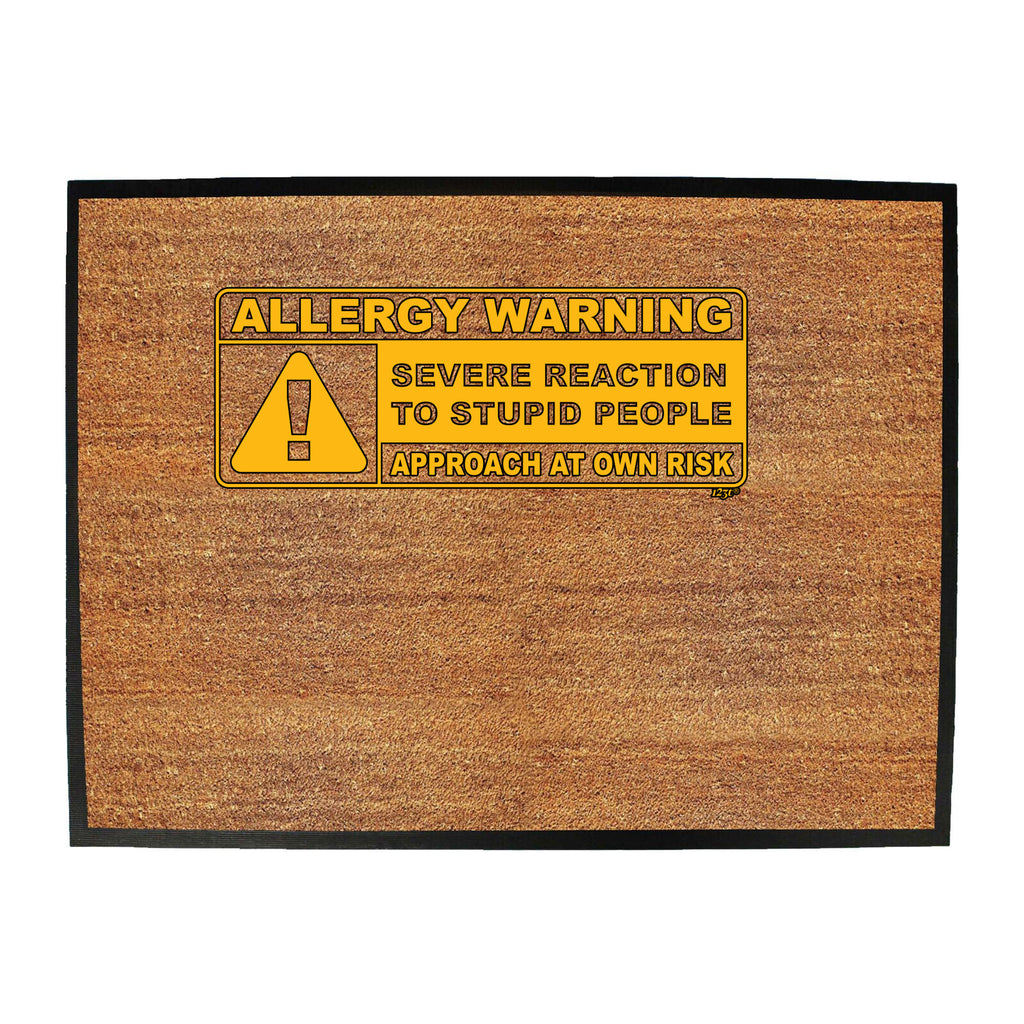 Allergy Warning Stupid People - Funny Novelty Doormat