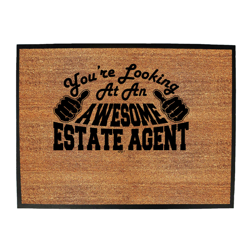 Youre Looking At An Awesome Estate Agent - Funny Novelty Doormat