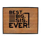 Best Big Sis Ever Sister - Funny Novelty Doormat