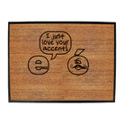 Just Love Your Accent - Funny Novelty Doormat