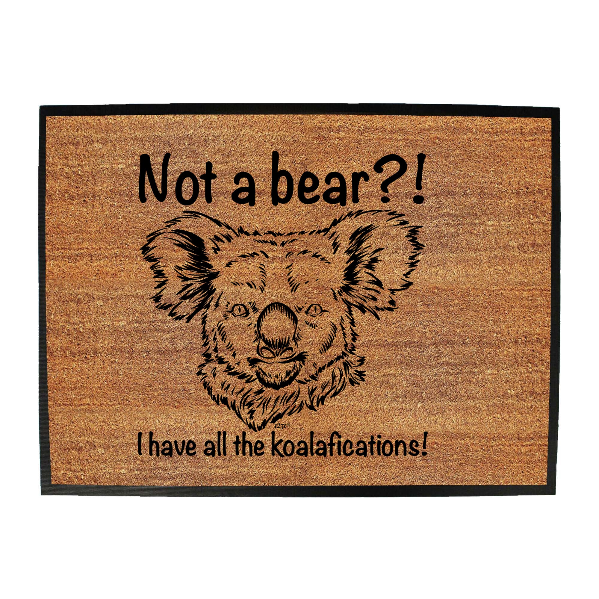 Not A Bear Have All The Koalafications - Funny Novelty Doormat
