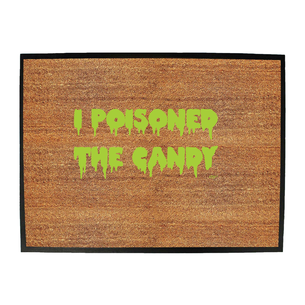 Poisoned The Candy Halloween - Funny Novelty Doormat
