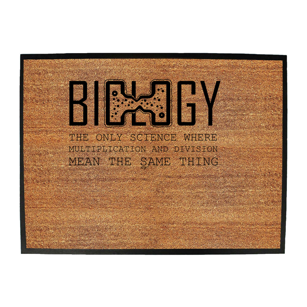 Biology The Only Science Where Multiplication And Division - Funny Novelty Doormat