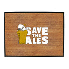 Save The Ales Beers - Funny Novelty Doormat
