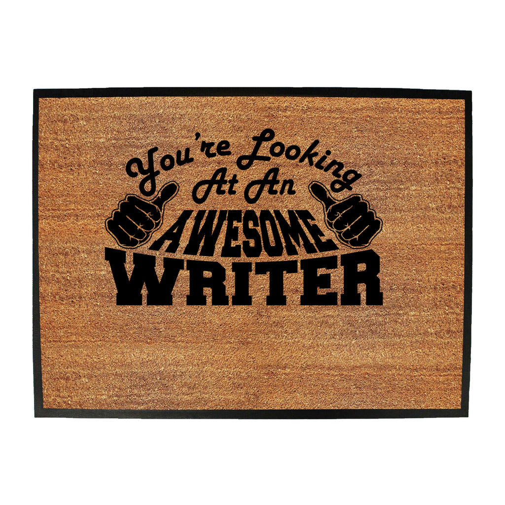 Youre Looking At An Awesome Writer - Funny Novelty Doormat
