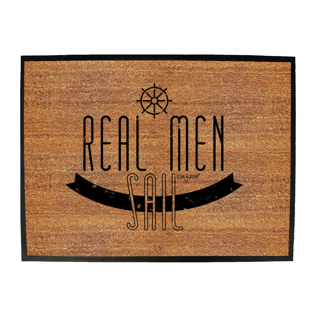 Ob Real Men Sail - Funny Novelty Doormat