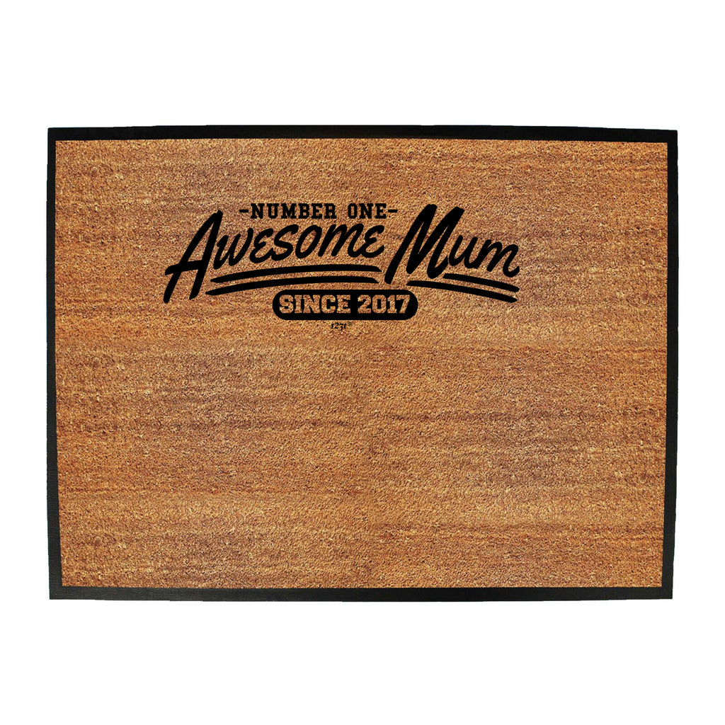 Awesome Mum Since 2017 - Funny Novelty Doormat