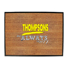 Thompsons Always Right - Funny Novelty Doormat