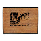 What Doesnt Kill You Bears - Funny Novelty Doormat