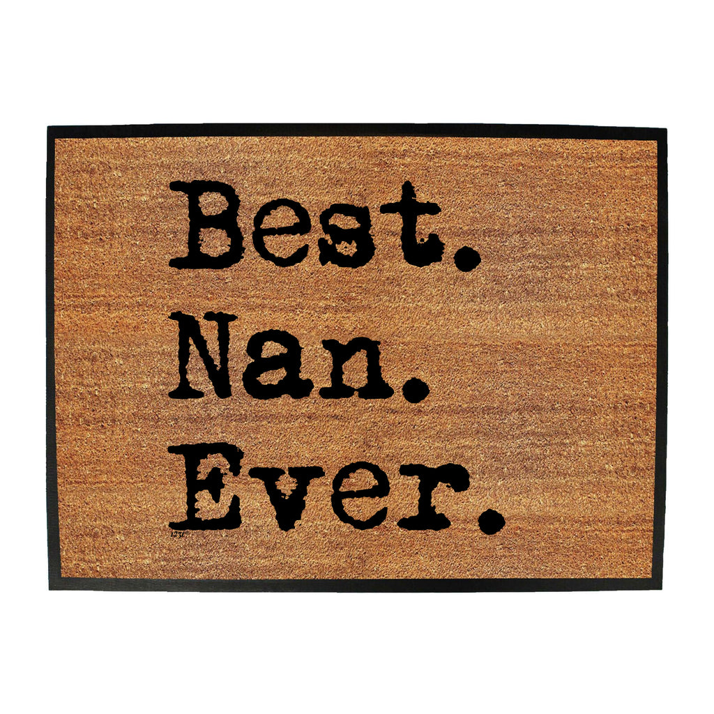 Best Nan Ever Nanna - Funny Novelty Doormat