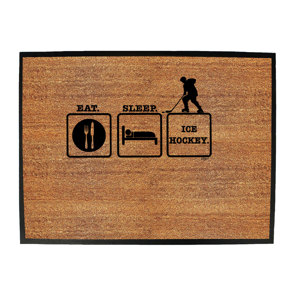 Eat Sleep Ice Hockey - Funny Novelty Doormat
