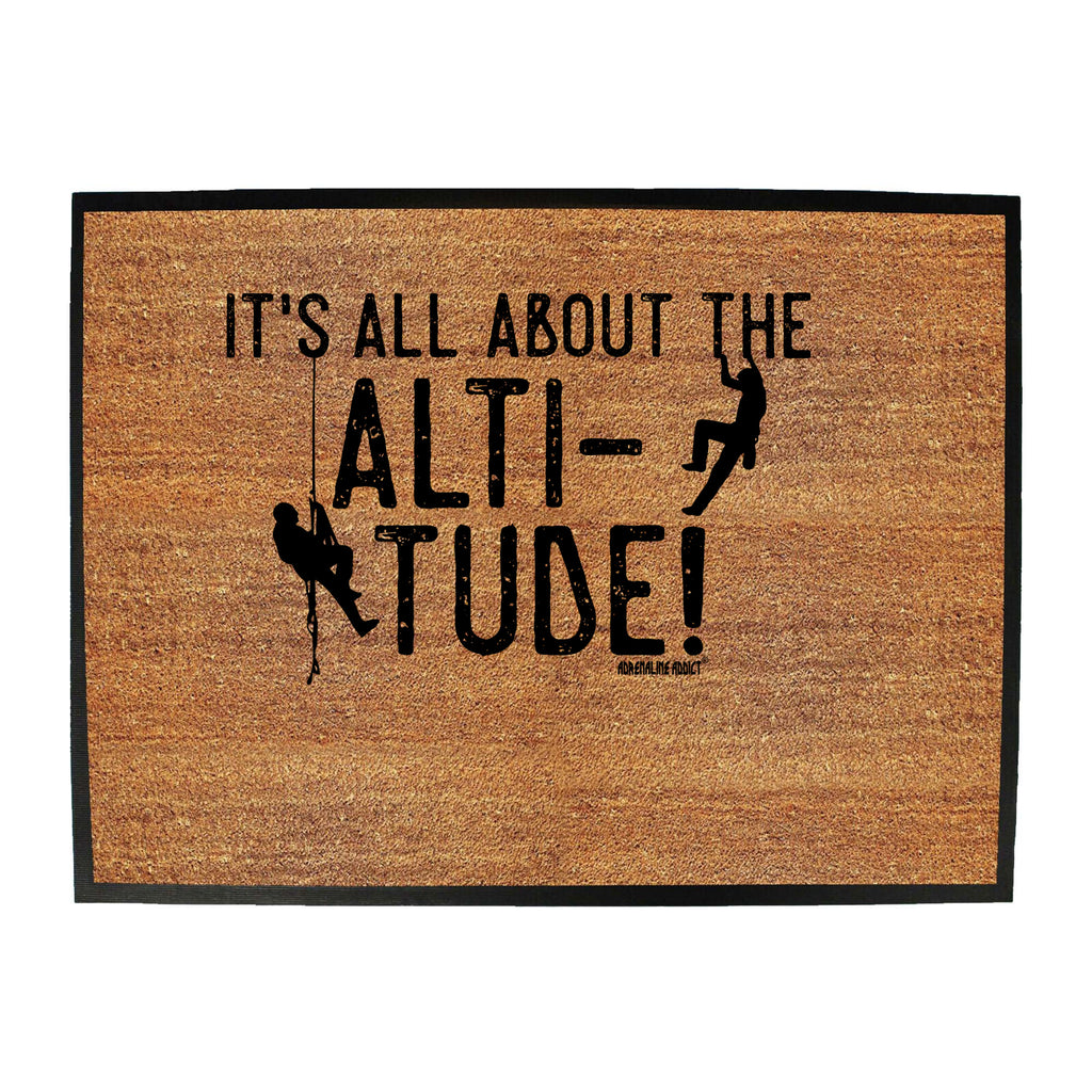 Aa It All About The Altitude - Funny Novelty Doormat