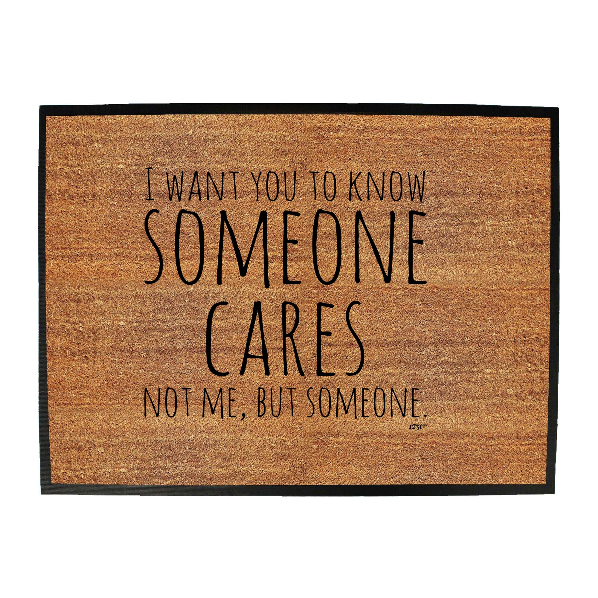 Want You To Know Someone Cares - Funny Novelty Doormat