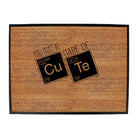 You Must Be Made Of Cute - Funny Novelty Doormat