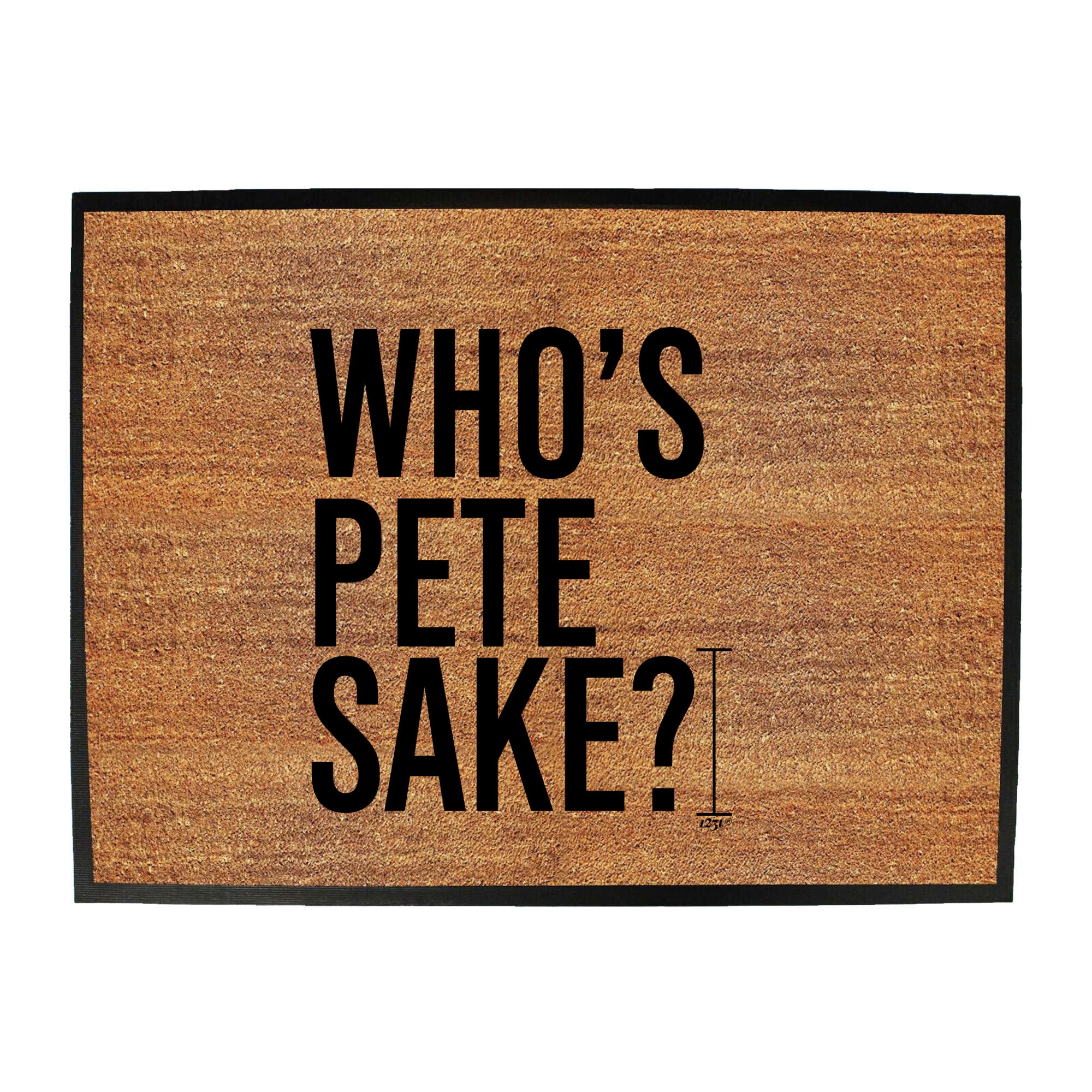 Whos Pete Sake - Funny Novelty Doormat