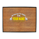 Of Course Im Right Im Your Name - Funny Novelty Doormat