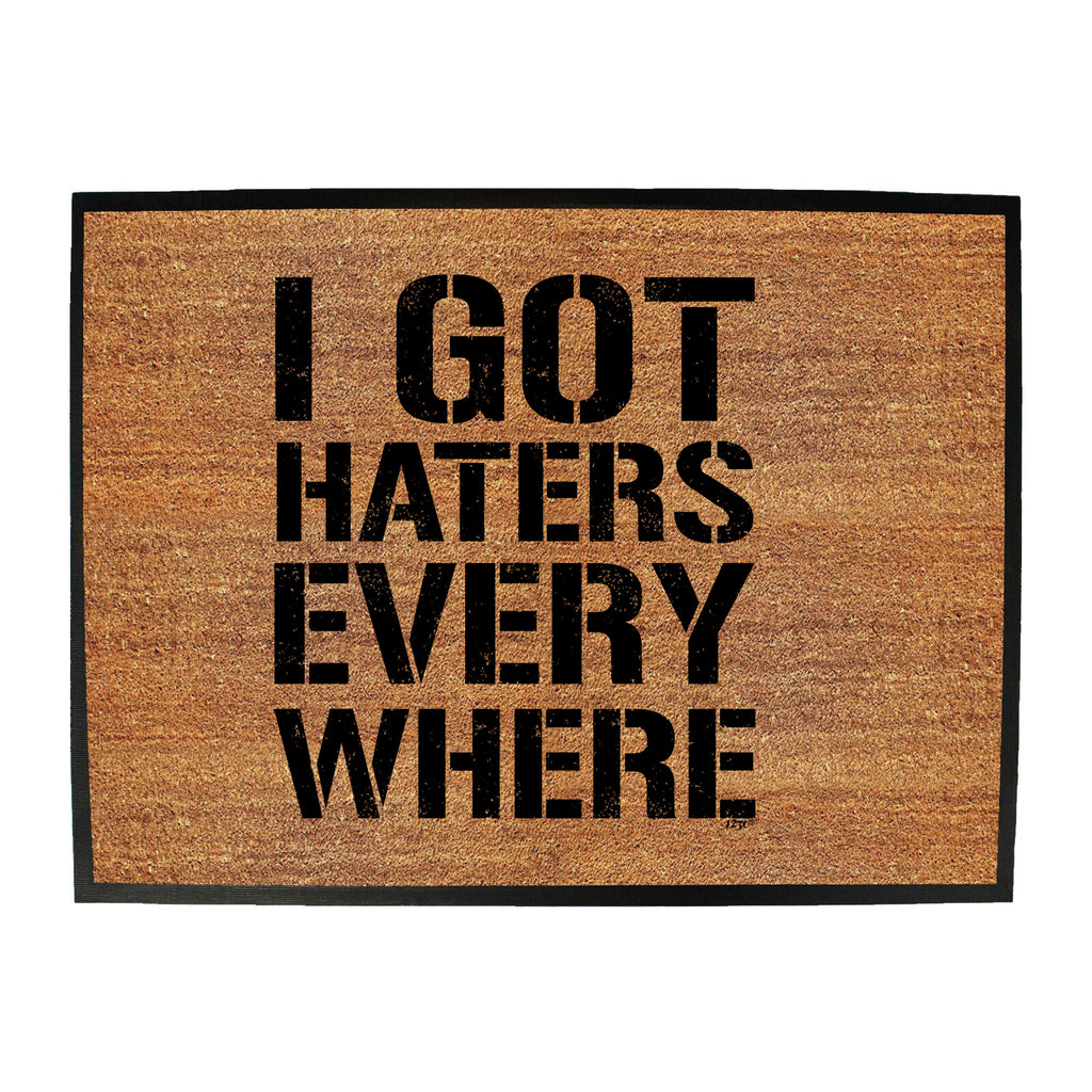 Got Haters Everywhere - Funny Novelty Doormat