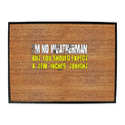 Im No Weatherman - Funny Novelty Doormat