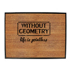 Without Geometry Life Is Pointless - Funny Novelty Doormat