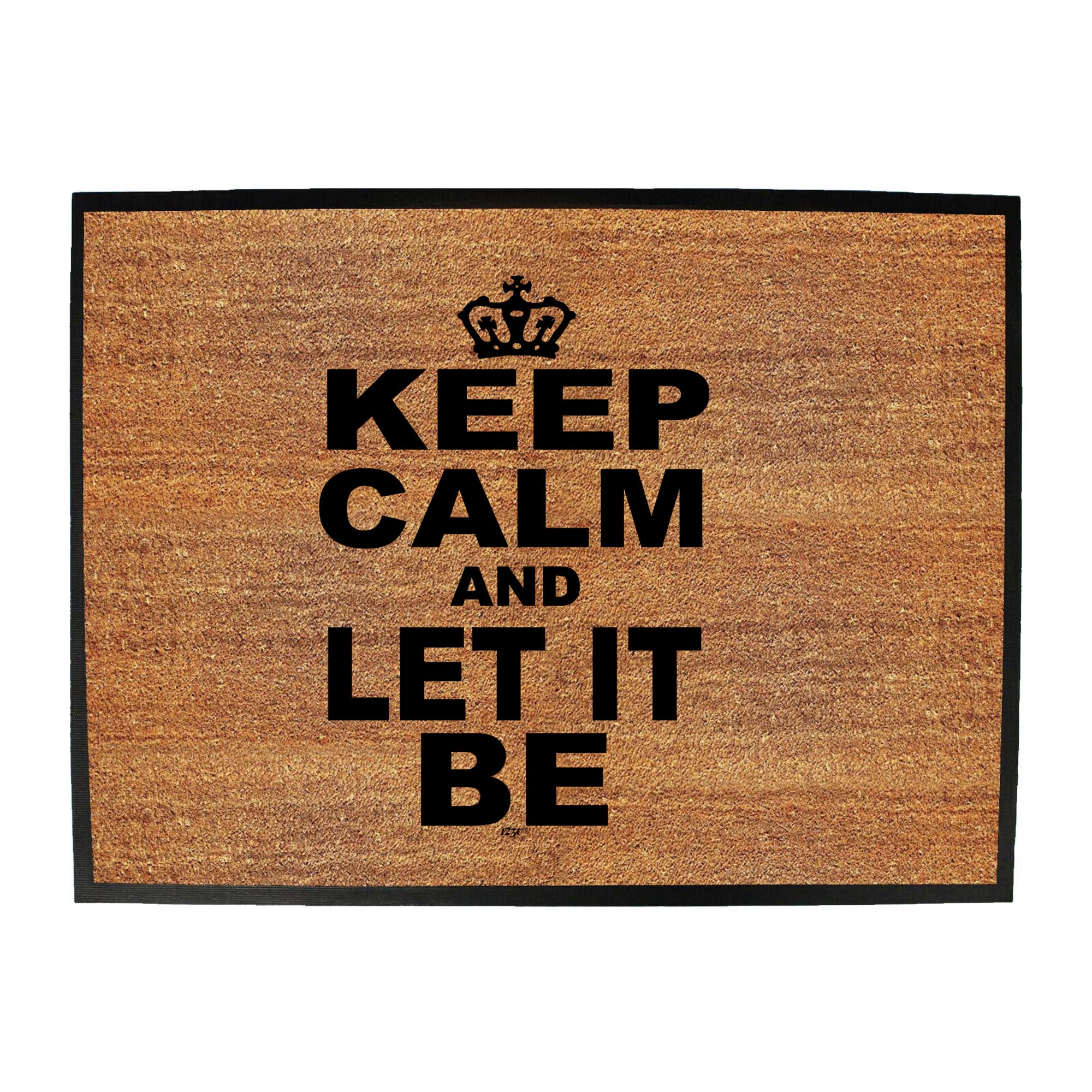 Keep Calm And Let It Be - Funny Novelty Doormat