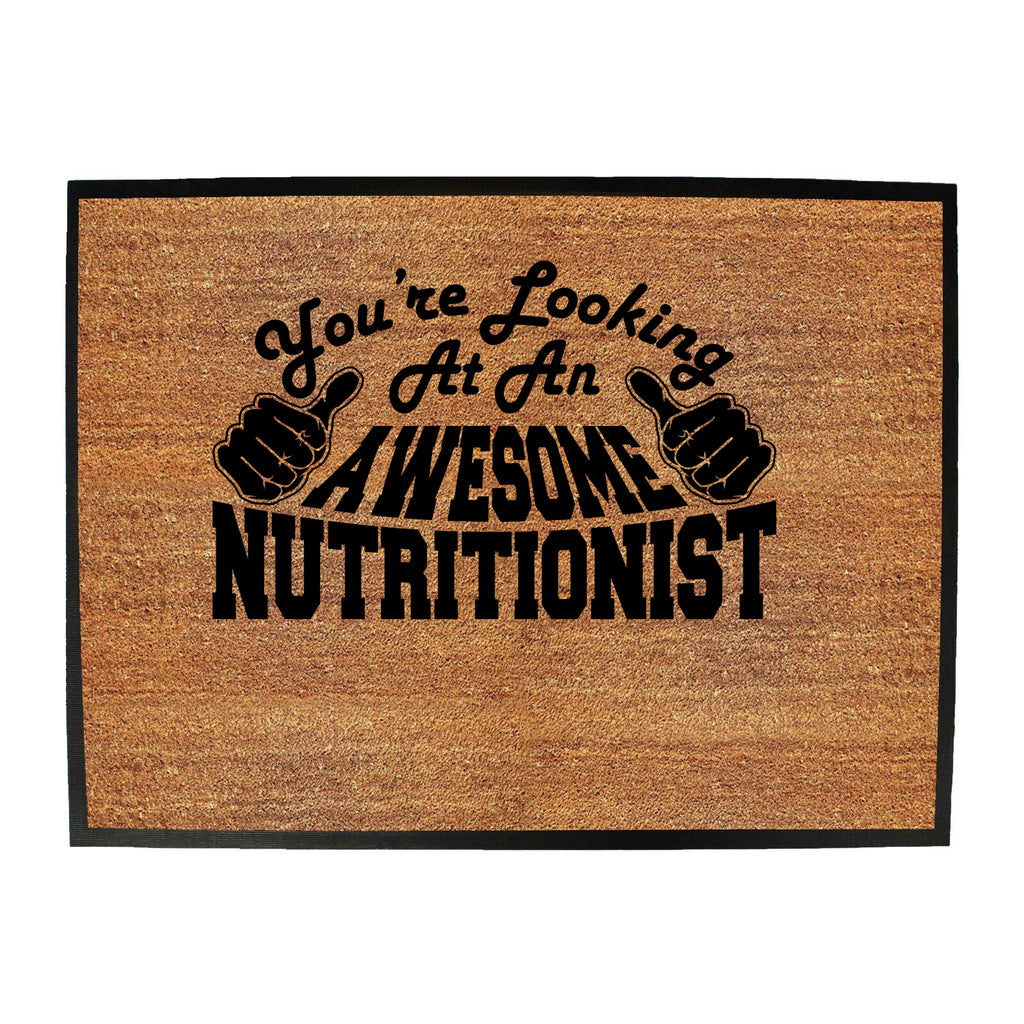 Youre Looking At An Awesome Nutritionist - Funny Novelty Doormat