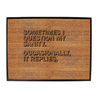 Sometimes Question My Sanity - Funny Novelty Doormat