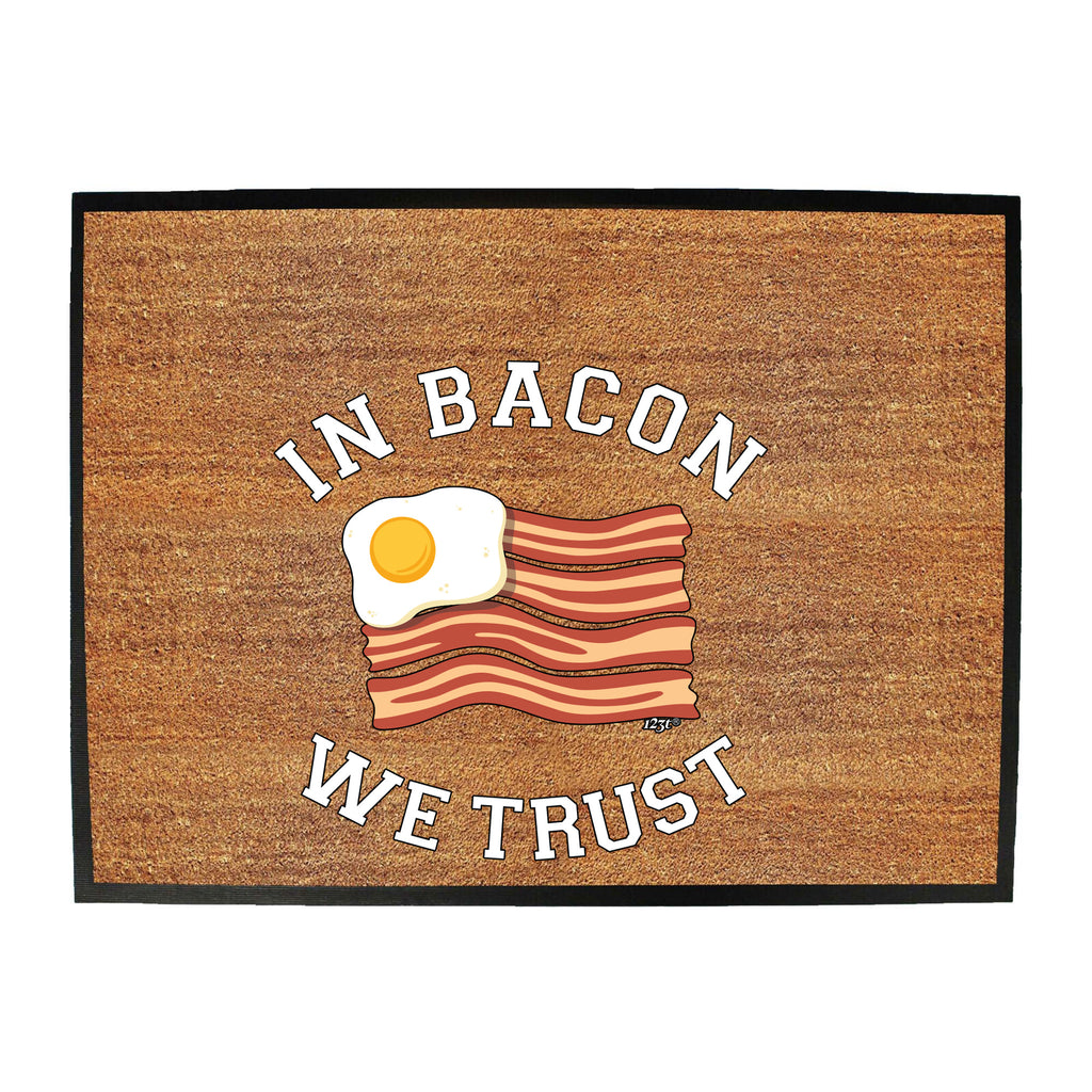 In Bacon We Trust - Funny Novelty Doormat