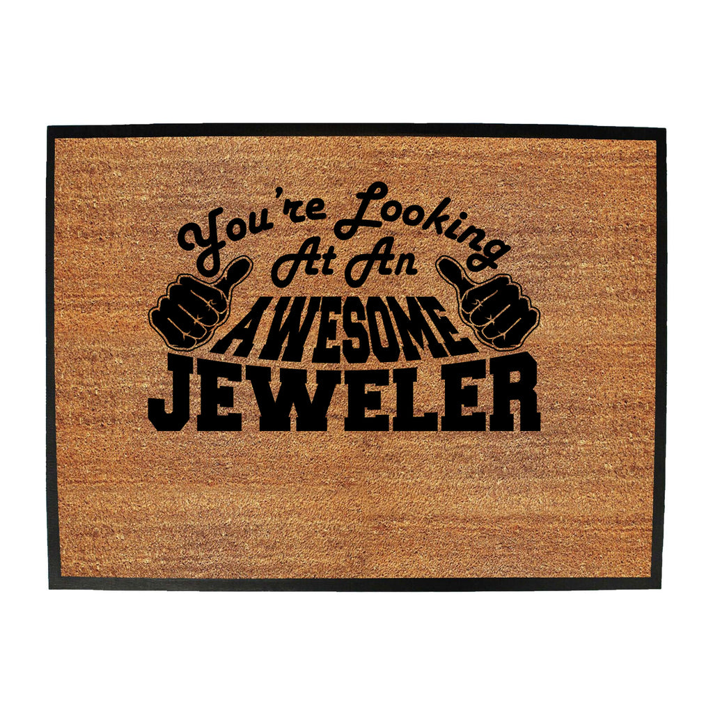 Youre Looking At An Awesome Jeweler - Funny Novelty Doormat
