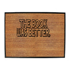 The Book Was Better - Funny Novelty Doormat