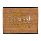Im Pretty Sure Im Supposed To Be A Princess - Funny Novelty Doormat