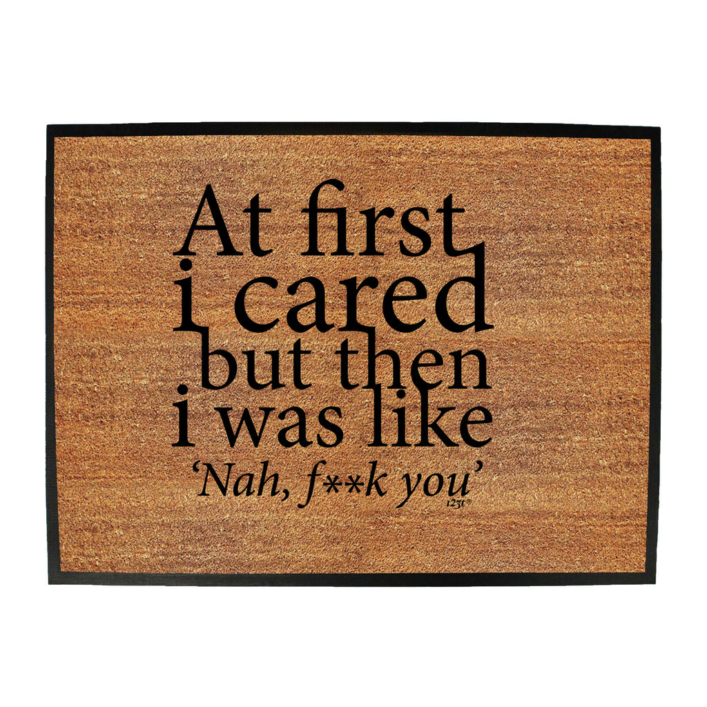 At First Cared But Then Was Like - Funny Novelty Doormat