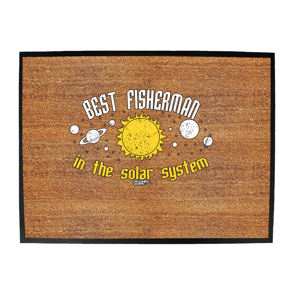 Dw Best Fisherman In The Solar System - Funny Novelty Doormat