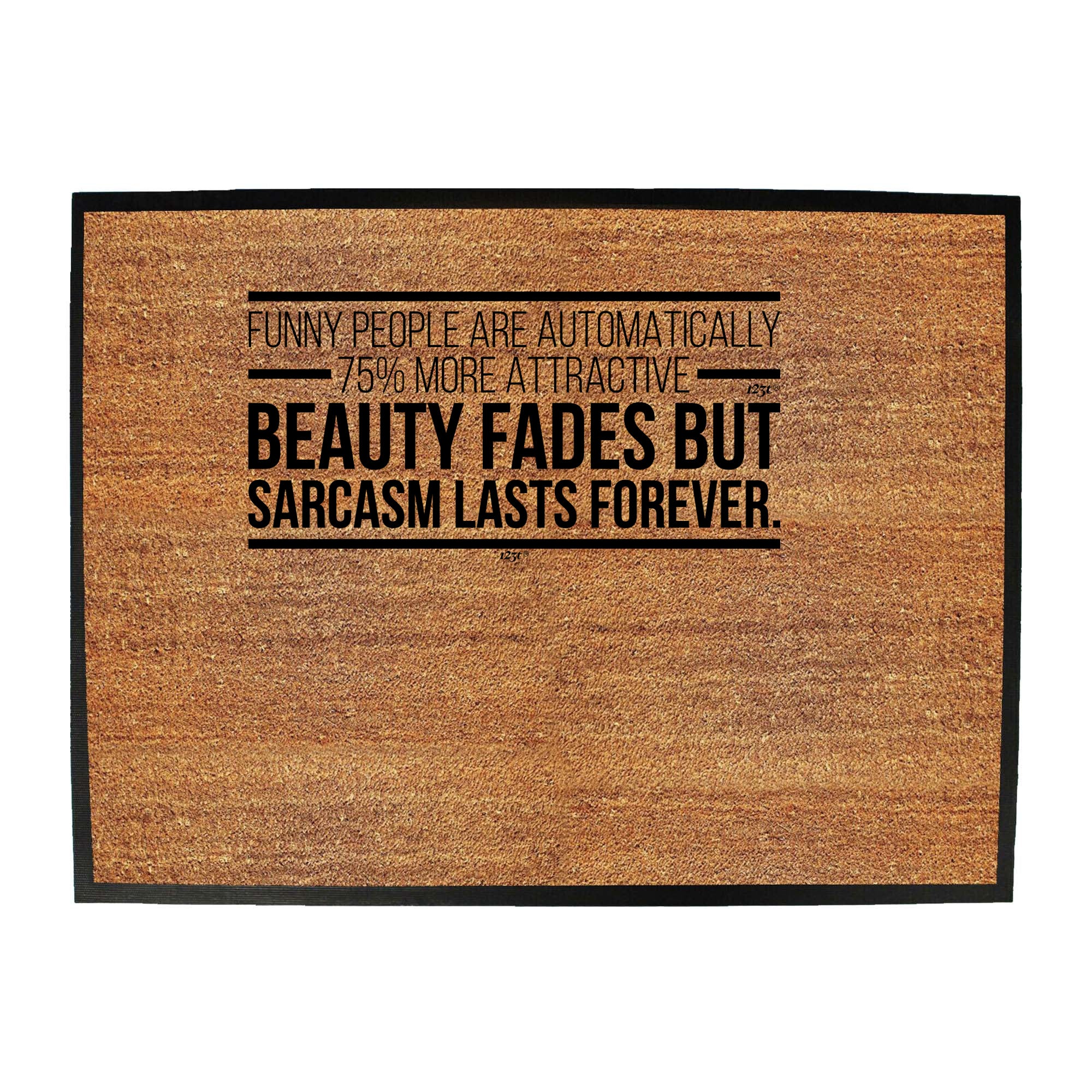 Funny People Are Automatically 75 More Attractive - Funny Novelty Doormat