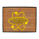Unlike Protons Dont Deal - Funny Novelty Doormat